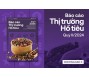 [Báo cáo] Thị trường hồ tiêu quý II/2024: Giá tăng chưa từng có, căng thẳng cung cầu vẫn hiện hữu