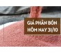 Giá phân bón hôm nay 31/10